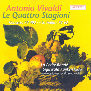 Vivaldi, A.: Four Seasons (The) / Cello Concerto, Rv Four03 / Trio Sonata, "Follia" (La Petite Bande)