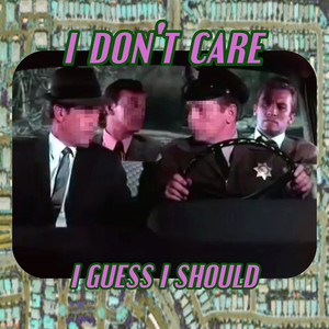 I Don't Care (I Guess I Should) (feat. Platform Visionary) (Explicit)