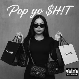Pop Yo $h!T (feat. Aries In The Cut) (Explicit)