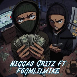 Niggas Grits (feat. F6gmlilmike) (Explicit)