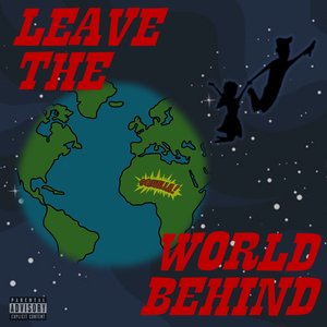 Leave The World Behind (Explicit)