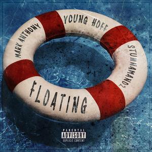 Floating (feat. Stunnaman02 & Mark Anthony) (Explicit)
