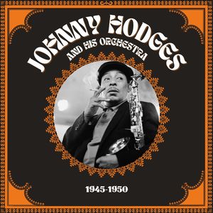 Johnny Hodges and His Orchestra - 1945-1950