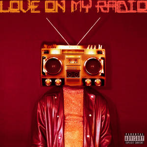 Love On My Radio (Explicit)