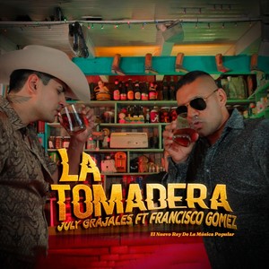 La Tomadera (feat. Francisco Gómez "el Nuevo Rey de la Música Popular") [Explicit]