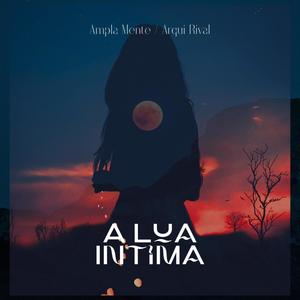 A Lua Intima (feat. Ampla Mente & Arqui-Rival) (Explicit)