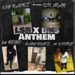 LSB X BNS ANTHEM (feat. 24 KOBE, LIL MAR21st, 25 LIL VON & BABY RUNTZ) [Explicit]