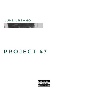 Luke Urbano - Project 47 (Explicit)
