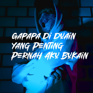 Gapapa Di Duain Yang Penting Pernah Aku Bukain