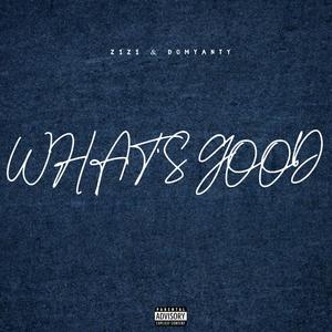 What's good (feat. Domyanty) (Explicit)