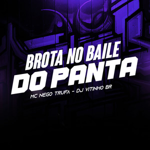 BROTA NO BAILE DO PANTA (Explicit)