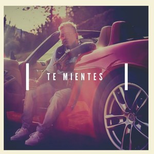 Te Mientes (Explicit)