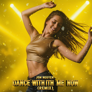 Dance With Me Now (Remix)