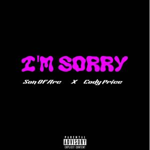 I'M SORRY (feat. Cody Price) [Explicit]