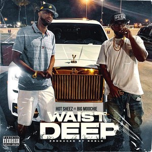 Waist Deep(feat. Big Moochie) (Explicit)