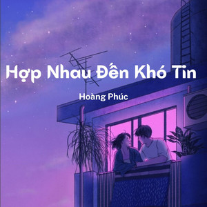 Hợp Nhau Đến Khó Tin