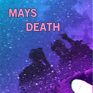 Mays Death (Explicit)