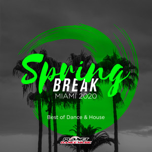 Spring Break Miami 2020: Best of Dance & House