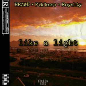 Like A Light (feat. Royalty Nation) [Explicit]