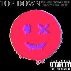 TOP DOWN (feat. Bizzy Dat Boy) [Explicit]