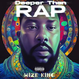 Wize King - Deeper Than Rap (Explicit)