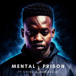 Mental Prison (feat. S'fiso & Ammiracle)