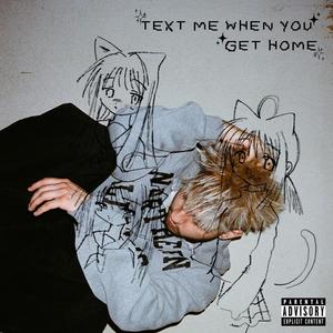 Text Me When You Get Home (Explicit)