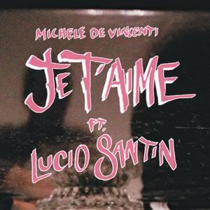 Je t'aime (feat. Lucio Santin)