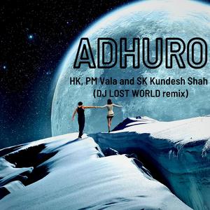 Adhuro (feat. pm vala, sk kundesh shah & dj lost world) [DJ LOST WORLD Remix]