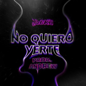 No Quiero Verte (Explicit)