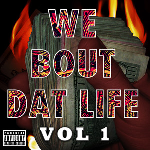 We Bout Dat Life Vol 1