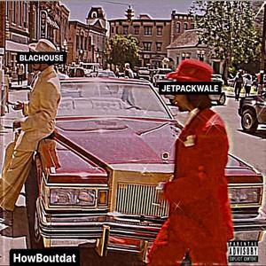 HowBoutDat (feat. Blachouse)