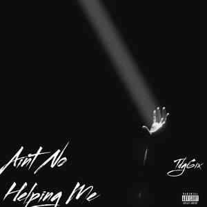 Aint No Helping Me (Explicit)