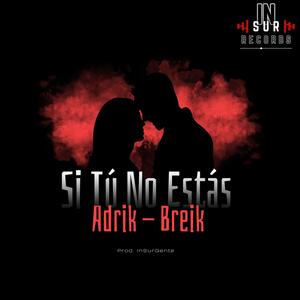 Si Tu No Estas (feat. Breik & InSurGente)