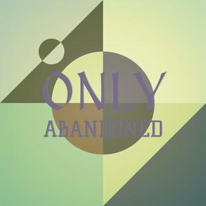Only Abandoned