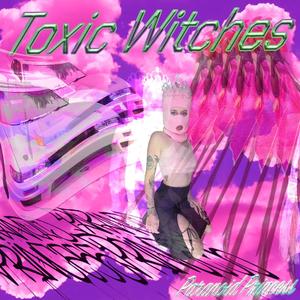 Toxic Witches (Explicit)