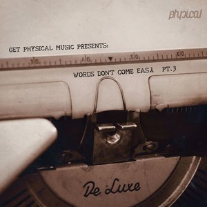 Get Physical Music Presents: Words Don't Come Easy, Pt. 3