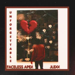Unforgettable (feat. JLEXX) (Explicit)