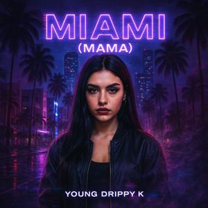 Miami (Mama) (Explicit)