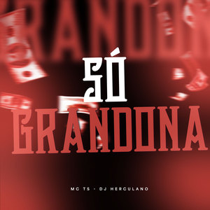 Só Grandona (Explicit)
