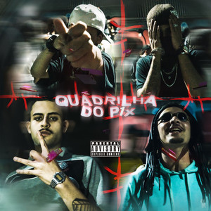 Quadrilha do Pix (feat. VeigaS) [Explicit]