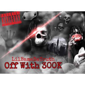 Off With 300k (Explicit)