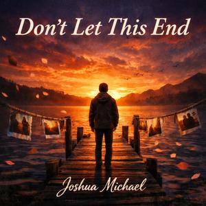 Dont Let This End