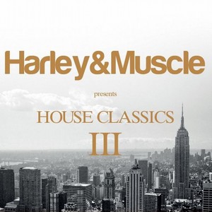 House Classics III (Presented by Harley&muscle)