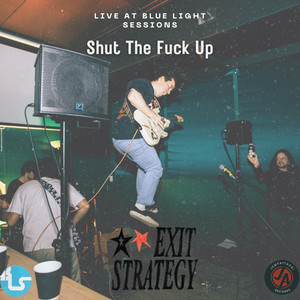 Shut The **** Up (Live At Blue Light Sessions|Explicit)