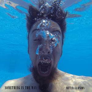 Something in the Way (Metal Version)