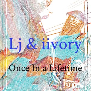 Once in a Lifetime(feat. iIvory) (Explicit)