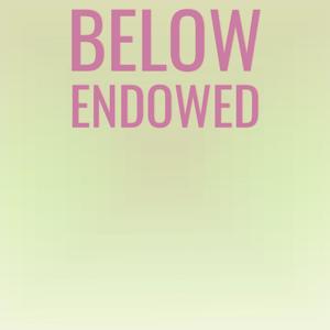 Below Endowed