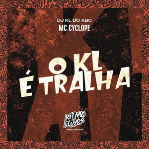 O Kl É Tralha (Explicit)