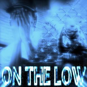 On the low (feat. Chillax Dripp) [Explicit]